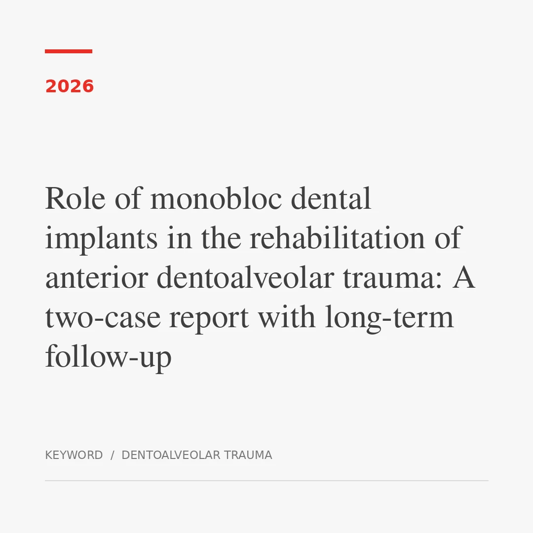 dentoalveolar-trauma-monobloc-implants-chirag-chamria-2026 Dr Chirag Publication - Saving Natural Root Pieces